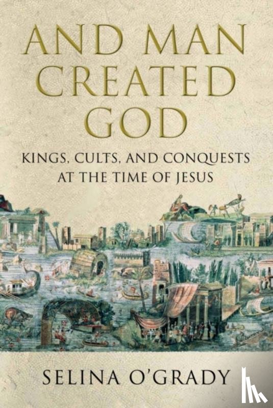 O'Grady, Selina - And Man Created God