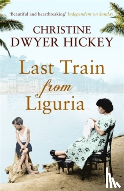 Hickey, Christine Dwyer - Last Train from Liguria