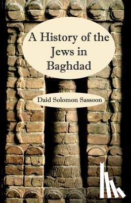 Sassoon, David - The History of the Jews in Baghdad