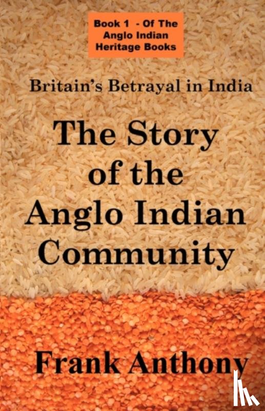 Anthony, Frank - Britain's Betrayal in India