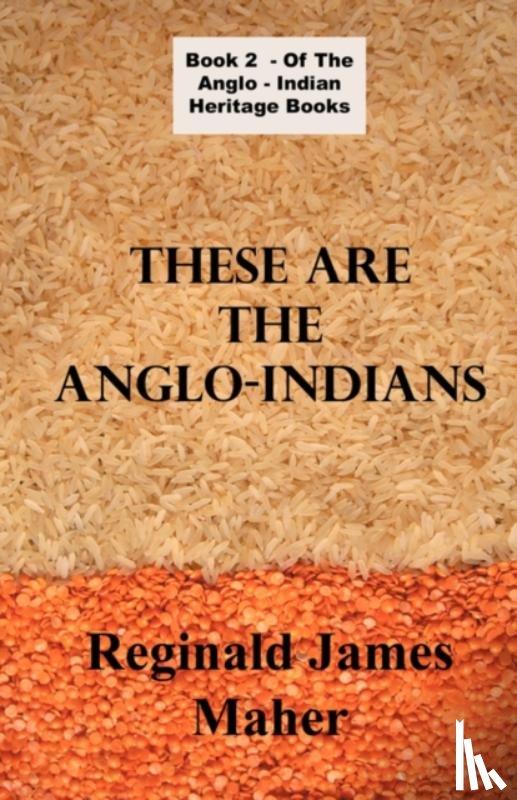 Maher, James Reginald - These Are The Anglo Indians
