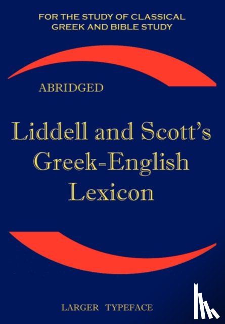 Liddell, H. G., Scott, Robert - Liddell and Scott's Greek-English Lexicon