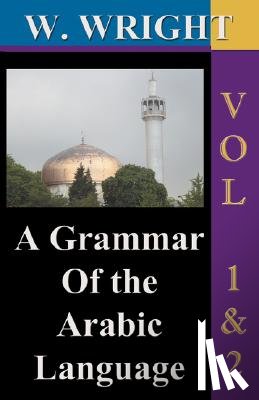 Wright, William - A Grammar of the Arabic Language (Wright's Grammar).