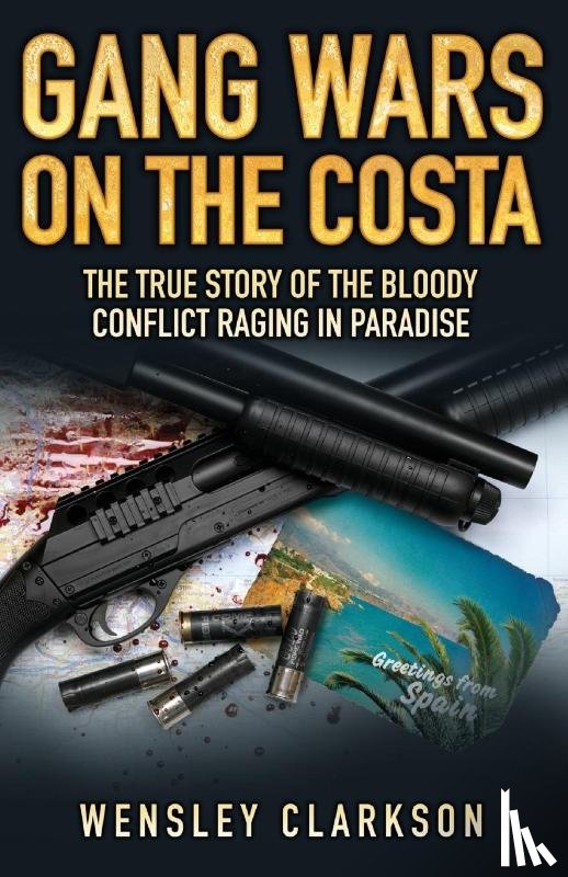 Clarkson, Wensley - Gang Wars on the Costa