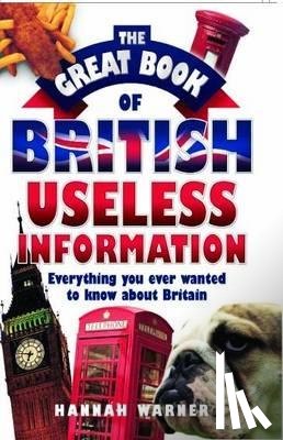Warner, Hannah - The Great Book Of British Useless Info