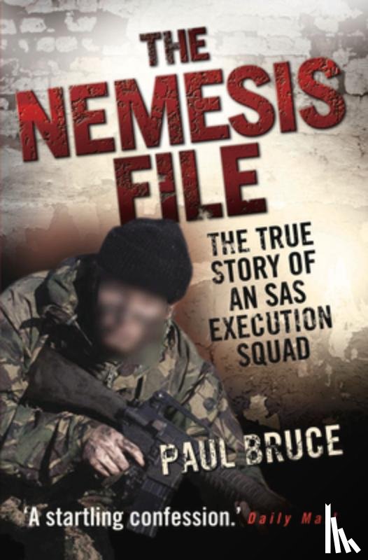 Bruce, Paul - The Nemesis File - The True Story of an SAS Execution Squad