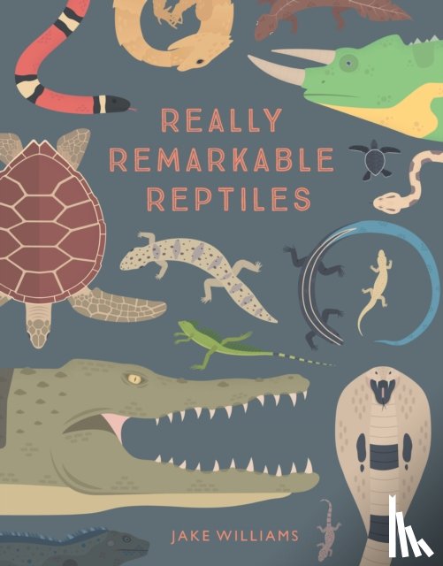 Williams, Jake - Really Remarkable Reptiles