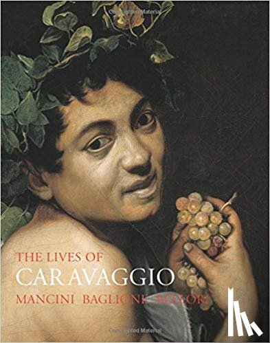 Mancini, Giulio, Baglione, Giovanni, Bellori, Giovanni Pietro - The Lives of Caravaggio