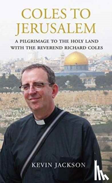 Jackson, Kevin, Coles, Reverend Richard - Coles to Jerusalem