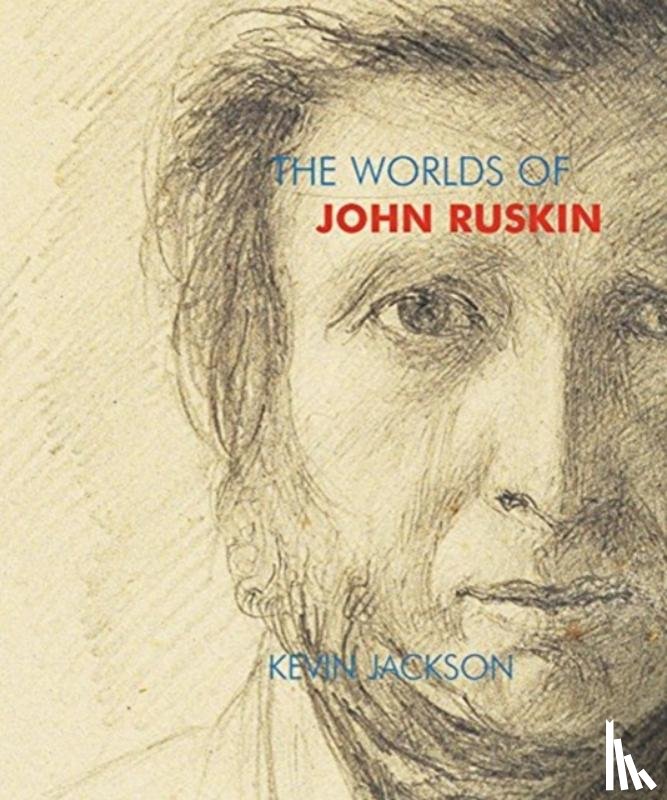 Jackson, Kevin - The Worlds of John Ruskin