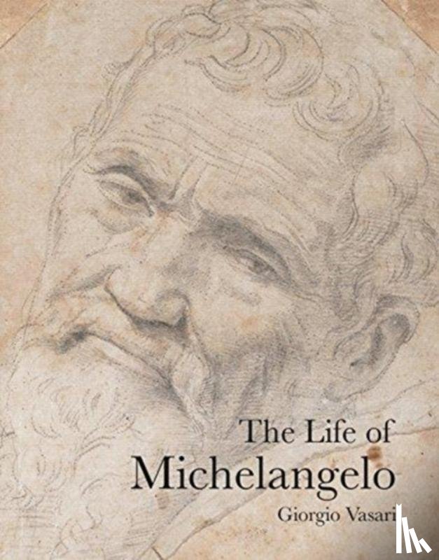Vasari, Giorgio - The Life of Michelangelo