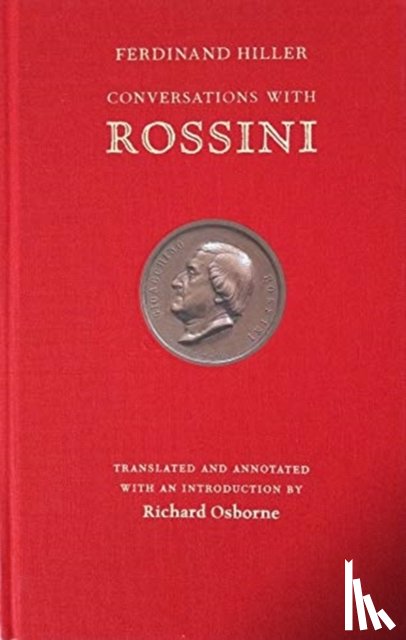 Hiller, Ferdinand, Osborne, Richard - Conversations With Rossini