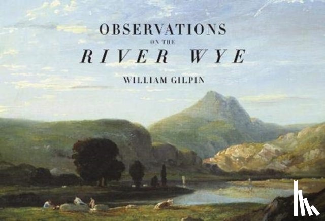 Gilpin, William, Humphreys, Richard - Observations on the River Wye