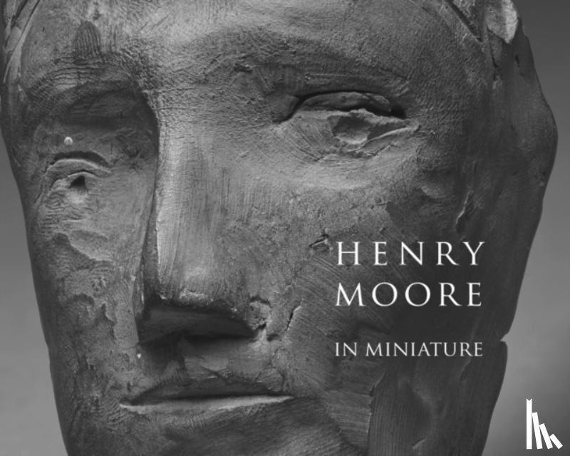 Stephens, Chris - Henry Moore in Miniature