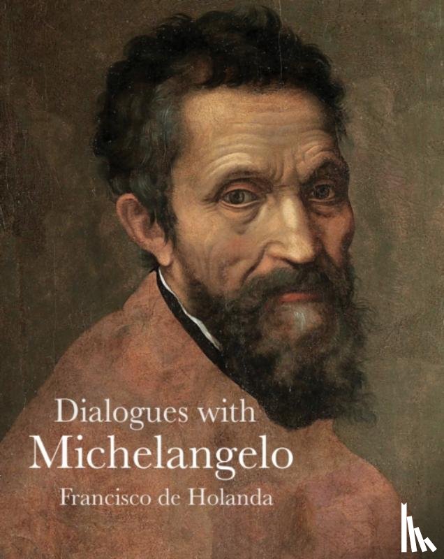 Holanda, Francisco de - Dialogues with Michelangelo