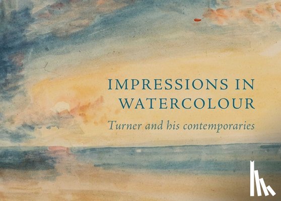Warrell, Ian - Impressions in Watercolour: Turner and his Contemporaries