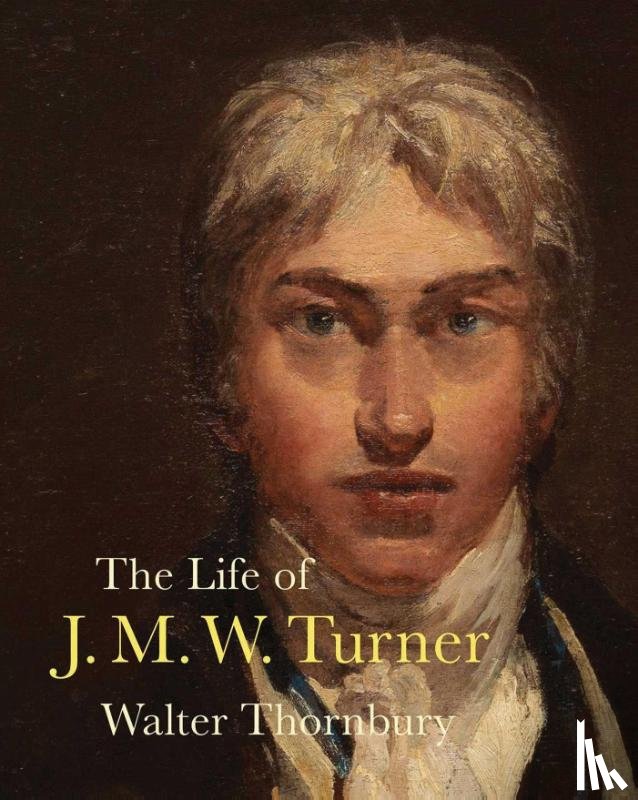 Thornbury, Walter - The Life of J. M. W. Turner