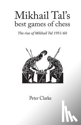 Clarke, P.H. - Mikhail Tal's Best Games of Chess