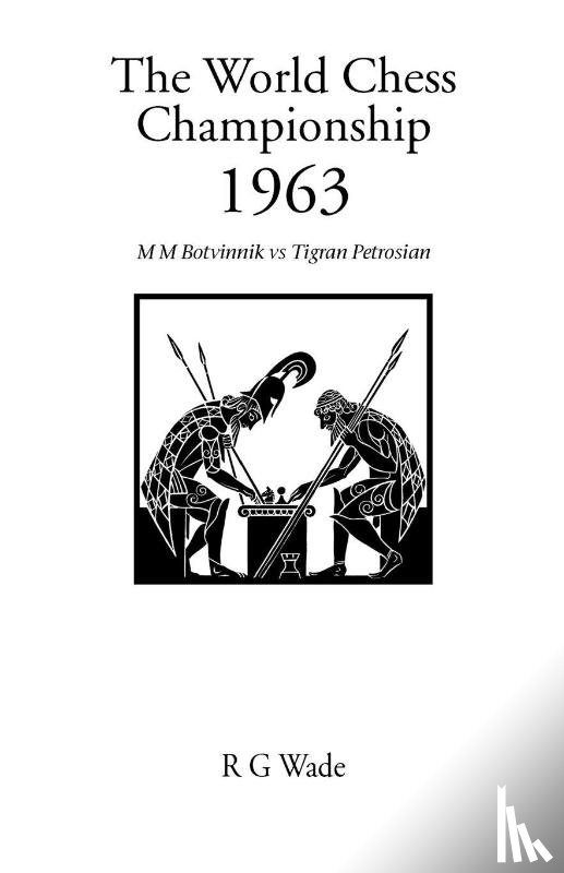 Wade, R.G. - The World Chess Championship 1963