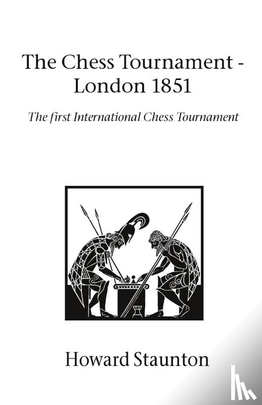 Staunton, Howard - Chess Tournament, the - London 1851