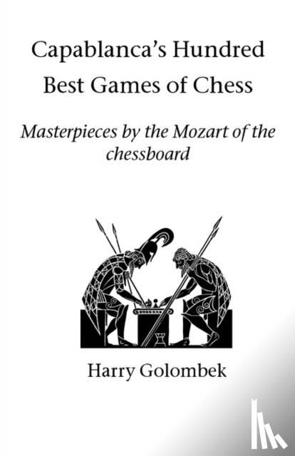 Golombek, Harry - Capablanca's Hundred Best Games of Chess