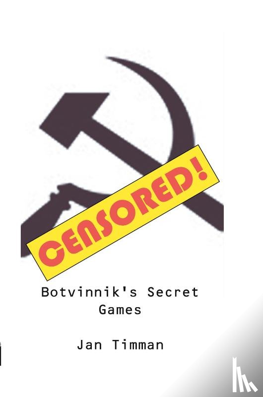 Timman, Jan - Botvinnik's Secret Games