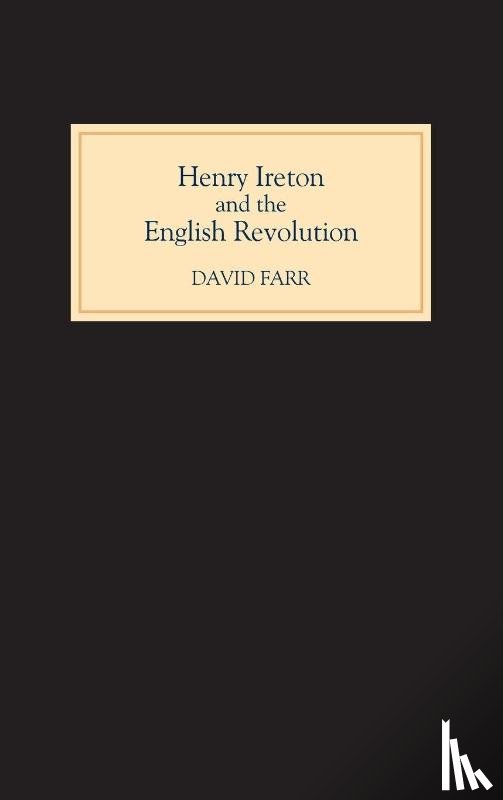 Farr, David - Henry Ireton and the English Revolution