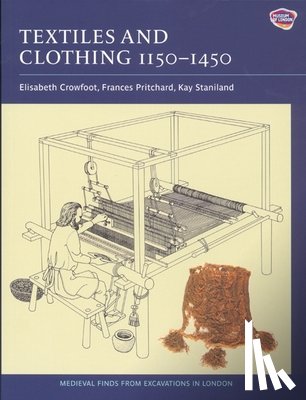 Crowfoot, Elisabeth, Pritchard, Frances, Staniland, Kay - Textiles and Clothing, c.1150-1450
