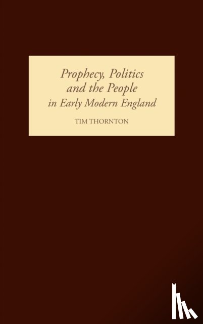 Thornton, Tim - Prophecy, Politics and the People in Early Modern England
