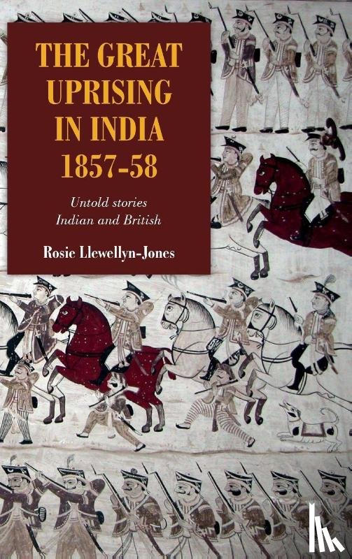 Llewellyn-Jones, Rosie - The Great Uprising in India, 1857-58