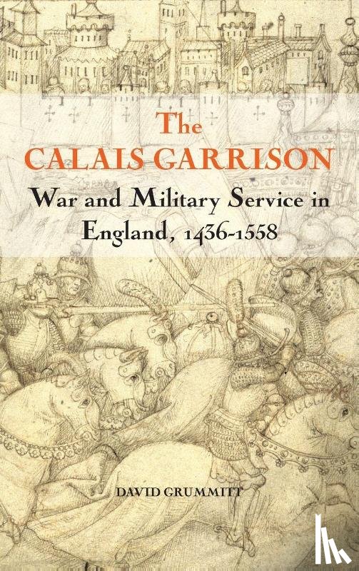 Grummitt, David - The Calais Garrison
