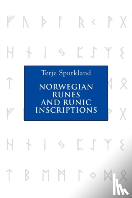 Spurkland, Terje - Norwegian Runes and Runic Inscriptions