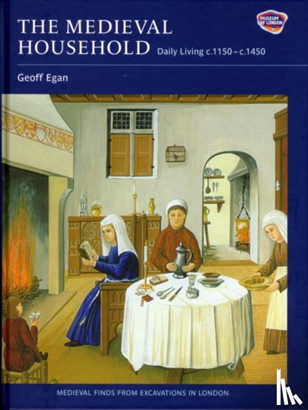 Egan, Geoff - The Medieval Household