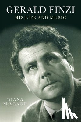 McVeagh, Diana - Gerald Finzi: His Life and Music