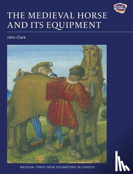  - The Medieval Horse and its Equipment, c.1150-1450
