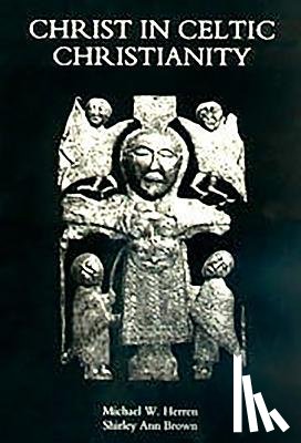 Herren, Emeritus Professor Michael W. (Royalty Account), Brown, Shirley Ann (Royalty Account) - Christ in Celtic Christianity