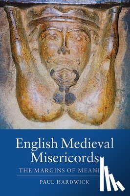 Hardwick, Paul - English Medieval Misericords