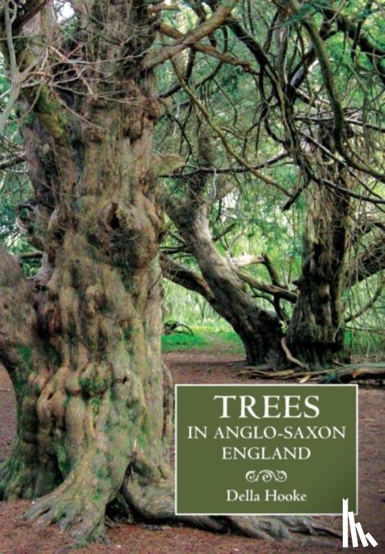 Hooke, Della - Trees in Anglo-Saxon England