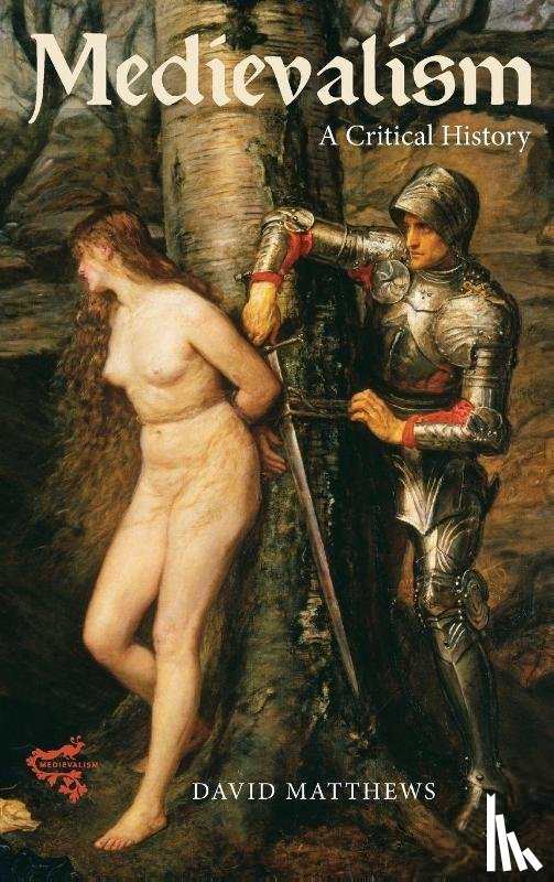 Matthews, Professor David (Director - Medievalism: a Critical History