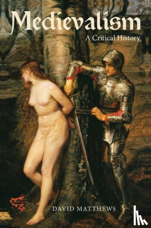 Matthews, Professor David (Director - Medievalism: a Critical History