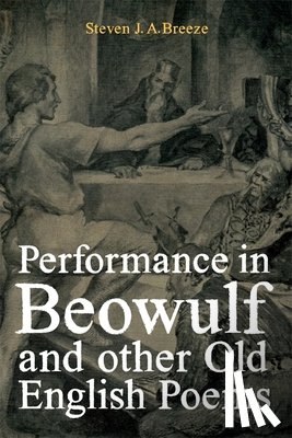 Breeze, Dr Steven J.A. - Performance in Beowulf and other Old English Poems