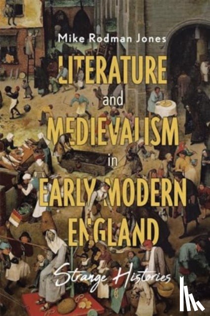 Rodman Jones, Mike (Contributor) - Literature and Medievalism in Early Modern England