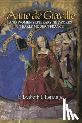 L'Estrange, Elizabeth - Anne de Graville and Women's Literary Networks in Early Modern France