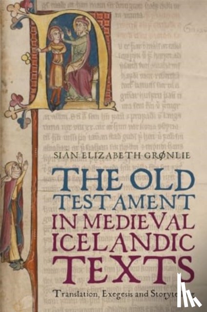 Grønlie, Professor Sian E. - The Old Testament in Medieval Icelandic Texts