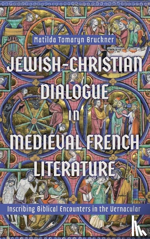Bruckner, Matilda Tomaryn (Contributor) - Jewish-Christian Dialogue in Medieval French Literature