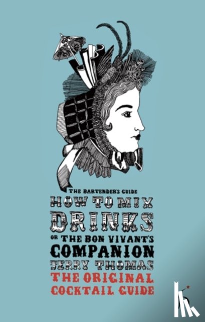 Jerry Thomas - How to Mix Drinks or the Bon Vivant's Companion