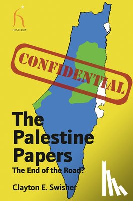 Swisher, Clayton E. - The Palestine Papers