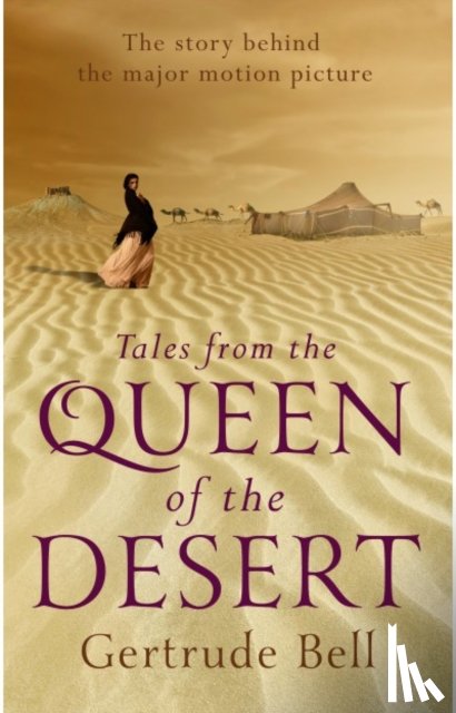 Bell, Gertrude - TALES FROM THE QUEEN OF THE DE