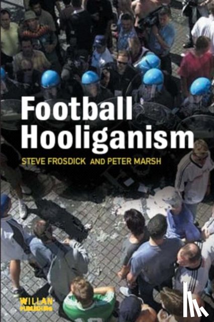 Frosdick, Steve, Marsh, Peter - Football Hooliganism