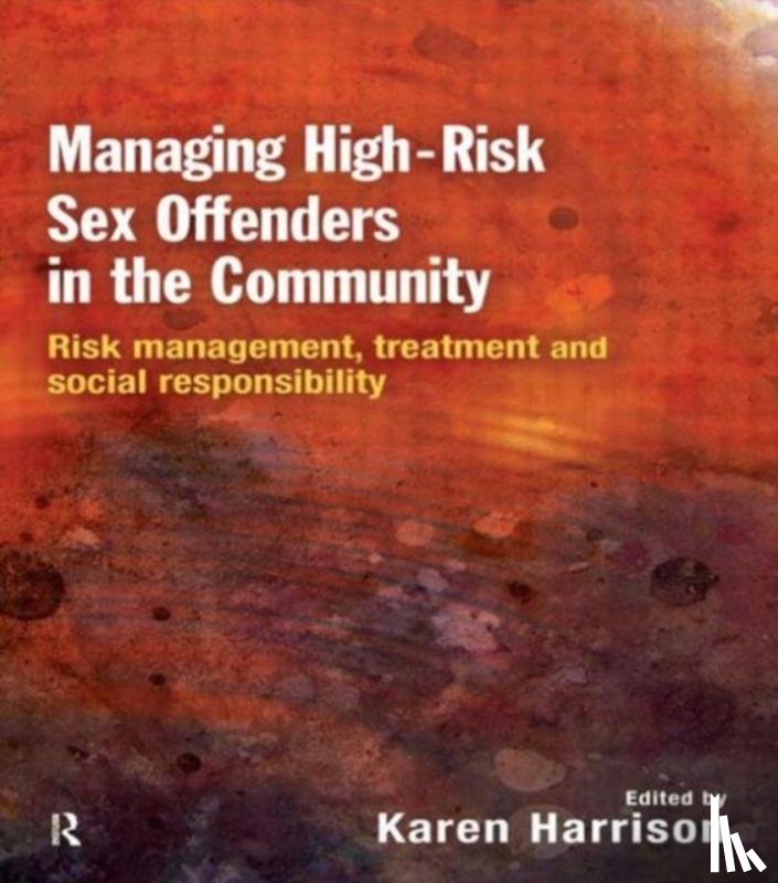 Harrison, Karen (University of Hull - Managing High Risk Sex Offenders in the Community